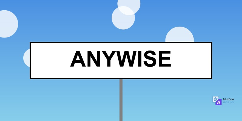 Anywise Meaning in Bengali | Definition & Usage