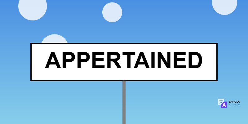 Appertained Meaning in Bengali | Definition & Usage