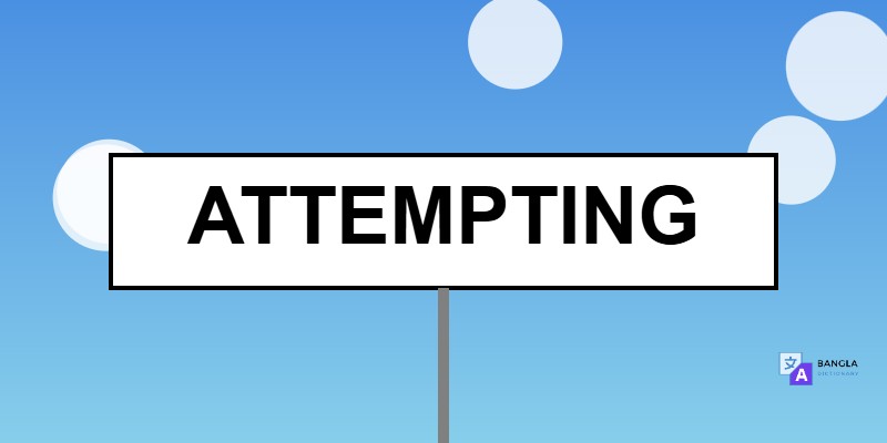 Attempting Meaning in Bengali | Definition & Usage