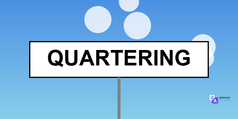 Quartering Meaning in Bengali | Definition & Usage