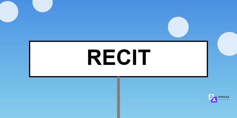 Recit Meaning in Bengali | Definition & Usage