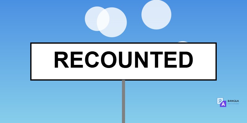 Recounted Meaning in Bengali | Definition & Usage