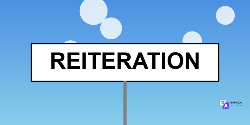 Reiteration Meaning in Bengali | Definition & Usage