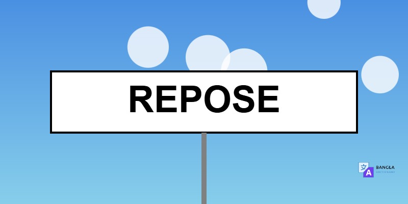 Repose Meaning in Bengali | Definition & Usage