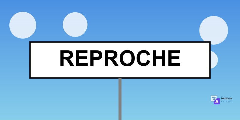 Reproche Meaning in Bengali | Definition & Usage