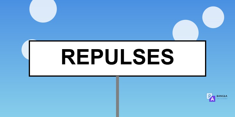 Repulses Meaning in Bengali | Definition & Usage