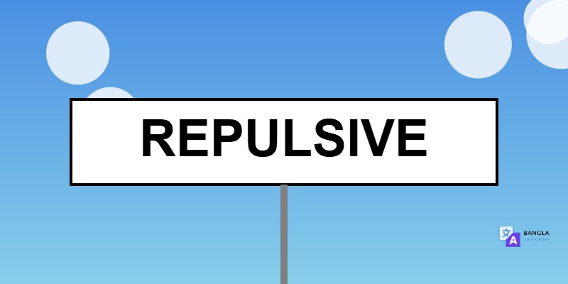 Repulsive Meaning in Bengali | Definition & Usage