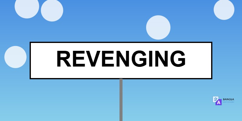 Revenging Meaning in Bengali | Definition & Usage